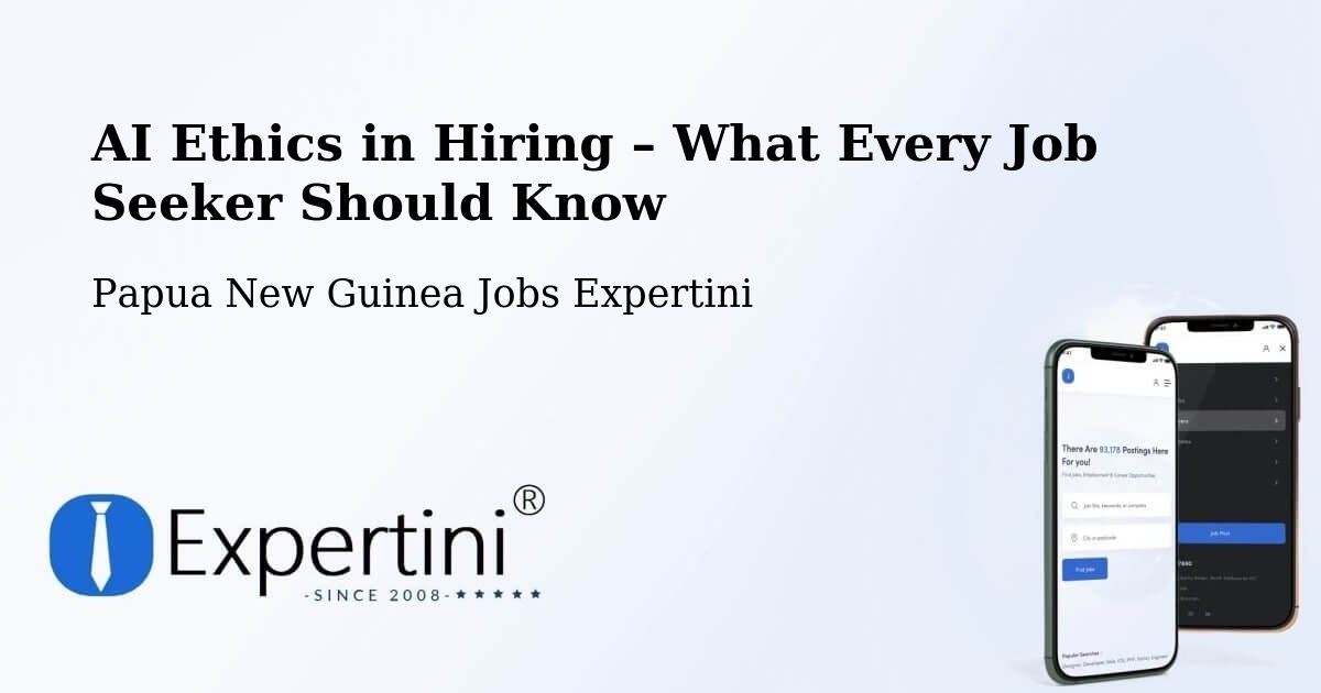 AI Ethics in Recruitment & Hiring – Wabag - Wabag, Papua New Guinea Jobs Expertini