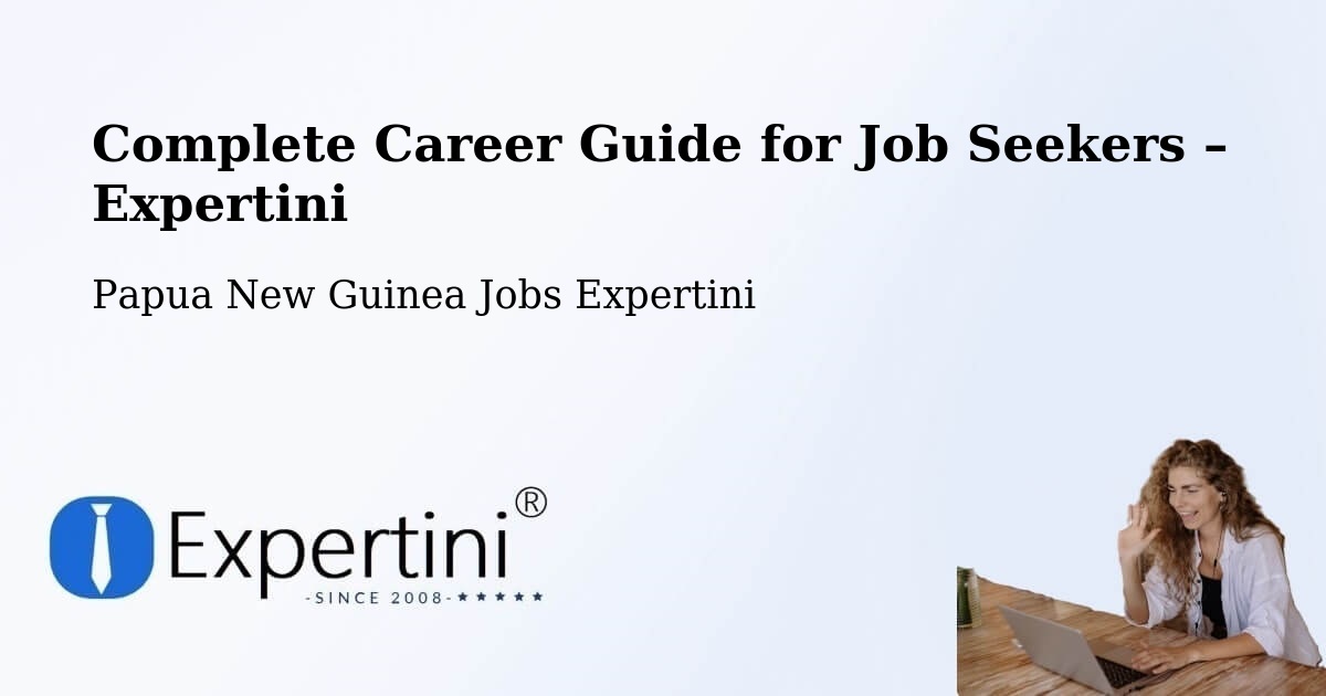 Career Guide for Job Seekers – Wabag - Wabag, Papua New Guinea Jobs Expertini